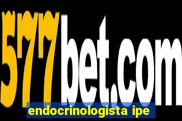 endocrinologista ipe